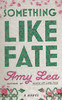 Something Like Fate: A Novel