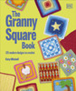 The Granny Square Book: 125 Modern Designs to Crochet