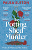 The Potting Shed Murder: A totally unputdownable cosy murder mystery
