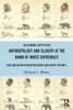 Anthropology and Slavery at the Dawn of White Supremacy: Race and Racism in Western Science and Society, Volume 1