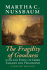 The Fragility of Goodness: Luck and Ethics in Greek Tragedy and Philosophy