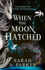 When the Moon Hatched