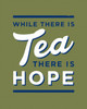 While There is Tea, There is Hope: The Perfect Gift for Tea-Lovers