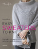 Easy Sweaters to Knit: Stylish Knitting Patterns for Sweaters and Cardigans
