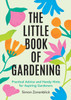 The Little Book of Gardening: Practical Advice and Handy Hints for Aspiring Gardeners