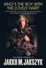 Who's The Boy With The Lovely Hair?: The Unlikely Memoir Of Jakko M. Jakszyk
