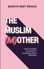 The Muslim (M)other: Social and Political commentary on Modern Muslim Motherhood