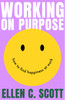 Working on Purpose: How to find happiness at work