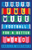 Beyond the Final Whistle: Football for a Better World