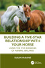 Building a Five-Star Relationship with Your Horse: Using the Five Domains of Animal Welfare