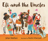 Eli and the Uncles: A playful bedtime book of positive male role models for aged 3-7 and perfect gift for fun uncles on Father's Day