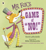 Mr Fox's Game of "No!": A hilariously addictive and interactive readaloud picture book game from the award-winning pairing behind HOW TO APOLOGISE, for ages 3, 4, 5, 6