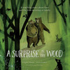 A Surprise in the Wood: A touching story of love and the true meaning of family.