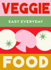 Veggie Food: 180 simple triple-tested recipes