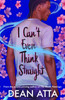 I Can't Even Think Straight: A queer coming of age story