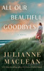 All Our Beautiful Goodbyes: A Novel