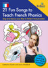 21 Fun Songs to Teach French Phonics: Sing and Dance your Way to Perfect Pronunciation