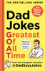 Dad Jokes: Greatest of All Time: The newest collection from the Instagram sensation @DadSaysJokes