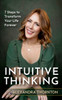 Intuitive Thinking: 7 Steps To Transform Your Life Forever