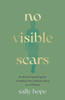 No Visible Scars: An Always Hopeful guide to healing from domestic abuse as a Christian