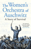 The Women’s Orchestra of Auschwitz: A Story of Survival