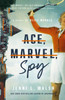 Ace, Marvel, Spy: A Novel of Alice Marble