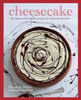 Cheesecake: Over 60 Scrumptious Recipes for Creamy Confections