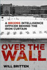 Over the Wall: A BRIXMIS Intelligence Officer Behind the Iron Curtain