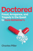 Doctored: Fraud, Arrogance and Tragedy in the Quest to Cure Alzheimer's