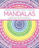 A Bright & Beautiful Guide to Drawing Mandalas: 30 Step-by-Step Tutorials to Unlock the Meditative Magic of Drawing Repeat Patterns
