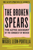The Broken Spears: The Aztec Account of the Conquest of Mexico