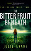 The Bitter Fruit Beneath: A Gripping Crime Thriller Series