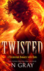 Twisted: An irresistible paranormal demon romance with heat and high stakes