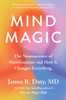 Mind Magic: The Neuroscience of Manifestation and How It Changes Everything