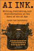 AI Ink.: Writing, Publishing, and Misinformation at the Dawn of the AI Age