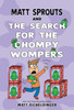 Matt Sprouts and the Search for the Chompy Wompers