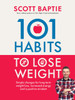 101 Habits to Lose Weight: Simple Changes for Long-Term Weight Loss, Increased Energy and a Positive Mindset