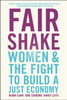 Fair Shake: Women and the Fight to Build a Just Economy