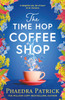 The Time Hop Coffee Shop: The new magical uplifting read perfect to curl up with this autumn