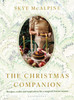 The Christmas Companion: Recipes, crafts and inspiration for a magical festive season