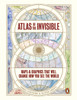 Atlas of the Invisible: Maps & Graphics That Will Change How You See the World