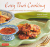 Easy Thai Cooking: 75 Family-Style Dishes You Can Prepare in Minutes