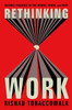 Rethinking Work: Seismic Changes in the Where, When, and Why