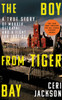 The Boy from Tiger Bay: A True Story of Murder, Betrayal, and a Fight for Justice