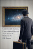 Undeliverable Letters, Unreachable Galaxies - Or, The Man in the Old Bowler Hat