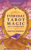 Everyday Tarot Magic: Spells and Meditations