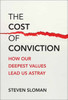 The Cost of Conviction: How Our Deepest Values Lead Us Astray