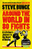Around the World in 80 Fights: A Lifetime’s Journey to the Heart of Boxing; Shortlisted for Sports Entertainment Book of the Year at the Sports Book Awards 2025