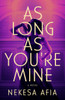As Long as You're Mine: A Novel