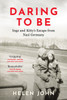 Daring to Be: Inge and Kitty's Escape from Nazi Germany